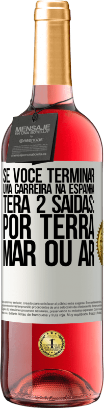 «Se você terminar uma corrida na Espanha, terá 3 partidas: por terra, mar ou ar» Edição ROSÉ