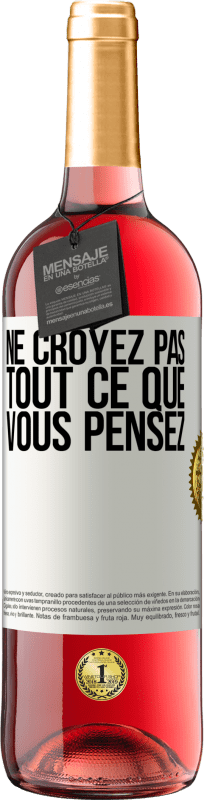 29,95 € | Vin rosé Édition ROSÉ Ne croyez pas tout ce que vous pensez Étiquette Blanche. Étiquette personnalisable Vin jeune Récolte 2024 Tempranillo