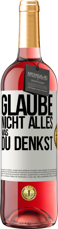 29,95 € | Roséwein ROSÉ Ausgabe Glaube nicht alles, was du denkst Weißes Etikett. Anpassbares Etikett Junger Wein Ernte 2024 Tempranillo