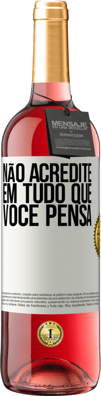 «Não acredite em tudo que você pensa» Edição ROSÉ