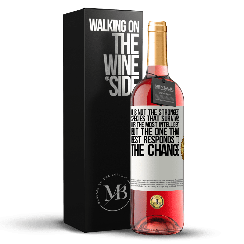 29,95 € Бесплатная доставка | Розовое вино Издание ROSÉ Это не самый сильный вид, который выживает, ни самый умный, но тот, который лучше всего реагирует на изменения Белая этикетка. Настраиваемая этикетка Молодое вино Урожай 2023 Tempranillo