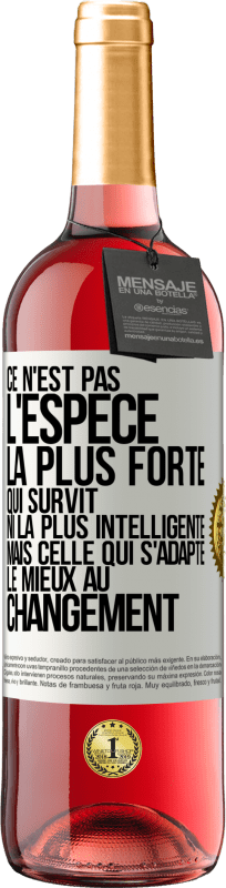 29,95 € Envoi gratuit | Vin rosé Édition ROSÉ Ce n'est pas l'espèce la plus forte qui survit, ni la plus intelligente mais celle qui s'adapte le mieux au changement Étiquette Blanche. Étiquette personnalisable Vin jeune Récolte 2025 Tempranillo