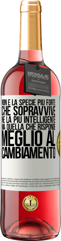29,95 € Spedizione Gratuita | Vino rosato Edizione ROSÉ Non è la specie più forte che sopravvive, né la più intelligente, ma quella che risponde meglio al cambiamento Etichetta Bianca. Etichetta personalizzabile Vino giovane Raccogliere 2025 Tempranillo