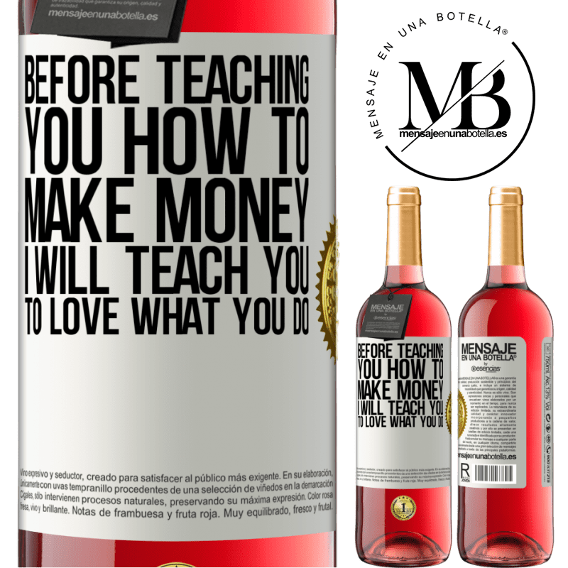 29,95 € Free Shipping | Rosé Wine ROSÉ Edition Before teaching you how to make money, I will teach you to love what you do White Label. Customizable label Young wine Harvest 2021 Tempranillo