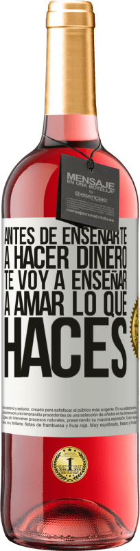 29,95 € Envío gratis | Vino Rosado Edición ROSÉ Antes de enseñarte a hacer dinero, te voy a enseñar a amar lo que haces Etiqueta Blanca. Etiqueta personalizable Vino joven Cosecha 2025 Tempranillo