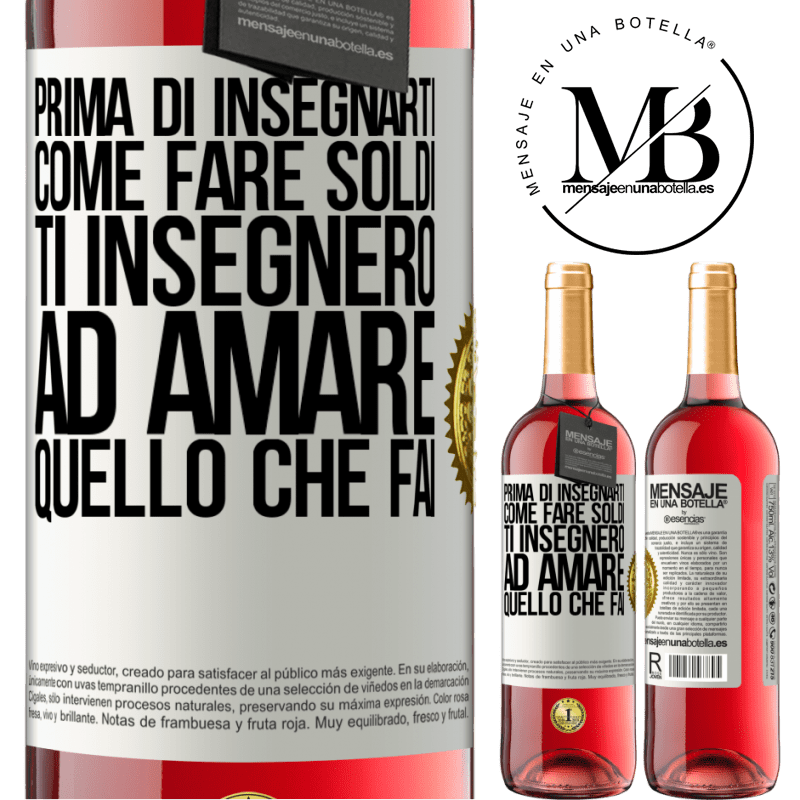 29,95 € Spedizione Gratuita | Vino rosato Edizione ROSÉ Prima di insegnarti come fare soldi, ti insegnerò ad amare quello che fai Etichetta Bianca. Etichetta personalizzabile Vino giovane Raccogliere 2023 Tempranillo