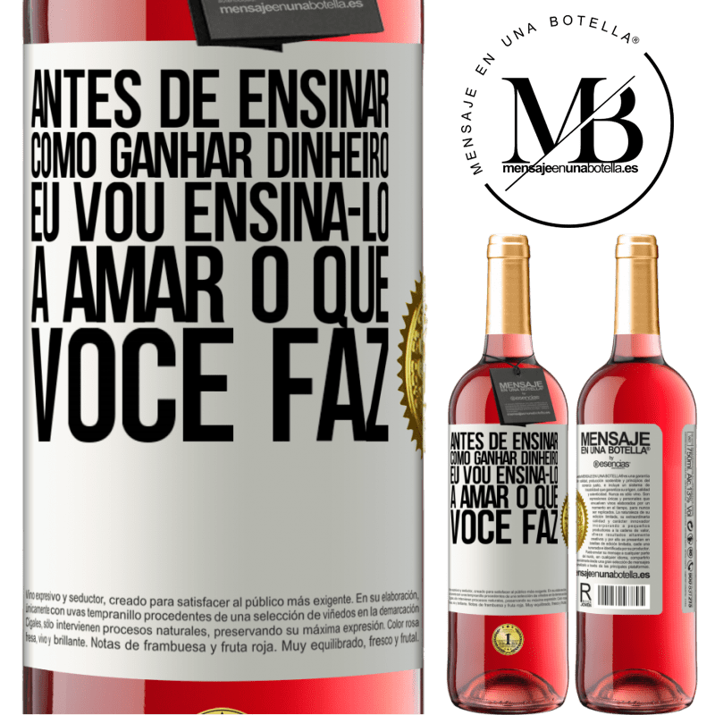 29,95 € Envio grátis | Vinho rosé Edição ROSÉ Antes de ensinar como ganhar dinheiro, eu vou ensiná-lo a amar o que você faz Etiqueta Branca. Etiqueta personalizável Vinho jovem Colheita 2023 Tempranillo