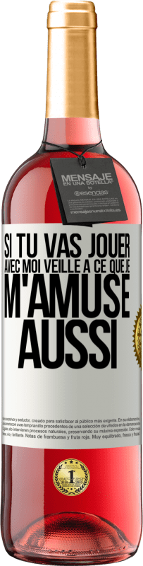 29,95 € | Vin rosé Édition ROSÉ Si tu vas jouer avec moi veille à ce que je m'amuse aussi Étiquette Blanche. Étiquette personnalisable Vin jeune Récolte 2024 Tempranillo