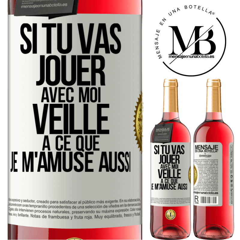 29,95 € Envoi gratuit | Vin rosé Édition ROSÉ Si tu vas jouer avec moi veille à ce que je m'amuse aussi Étiquette Blanche. Étiquette personnalisable Vin jeune Récolte 2024 Tempranillo
