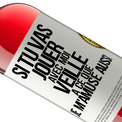 Expressions Uniques et Personnelles. «Si tu vas jouer avec moi veille à ce que je m'amuse aussi» Édition ROSÉ