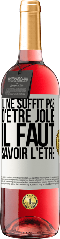 «Il ne suffit pas d'être jolie. Il faut savoir l'être» Édition ROSÉ