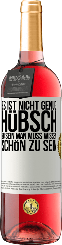 29,95 € | Roséwein ROSÉ Ausgabe Es ist nicht genug, hübsch zu sein. Man muss wissen, schön zu sein Weißes Etikett. Anpassbares Etikett Junger Wein Ernte 2024 Tempranillo