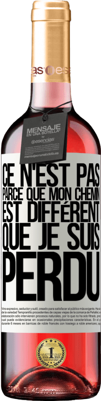 29,95 € | Vin rosé Édition ROSÉ Ce n'est pas parce que mon chemin est différent que je suis perdu Étiquette Blanche. Étiquette personnalisable Vin jeune Récolte 2024 Tempranillo