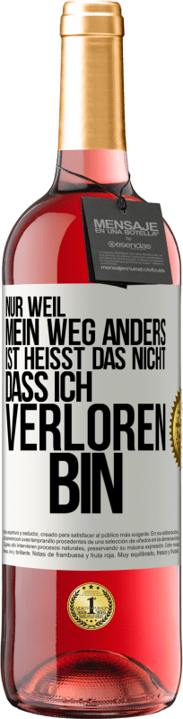 29,95 € | Roséwein ROSÉ Ausgabe Nur, weil mein Weg anders ist, heißt das nicht, dass ich verloren bin Weißes Etikett. Anpassbares Etikett Junger Wein Ernte 2024 Tempranillo