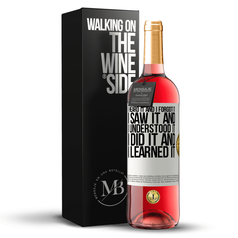 29,95 € Free Shipping | Rosé Wine ROSÉ Edition I heard it and I forgot it, I saw it and I understood it, I did it and I learned it White Label. Customizable label Young wine Harvest 2021 Tempranillo