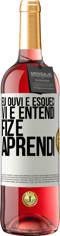 29,95 € | Vinho rosé Edição ROSÉ Eu ouvi e esqueci, vi e entendi, fiz e aprendi Etiqueta Branca. Etiqueta personalizável Vinho jovem Colheita 2024 Tempranillo