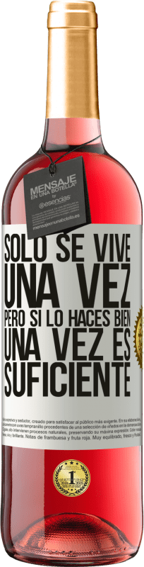 29,95 € | Vino Rosado Edición ROSÉ Sólo se vive una vez, pero si lo haces bien, una vez es suficiente Etiqueta Blanca. Etiqueta personalizable Vino joven Cosecha 2024 Tempranillo