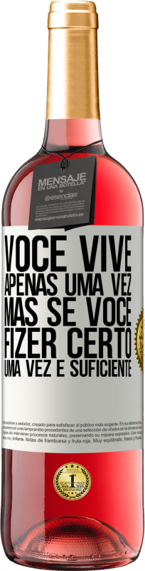 29,95 € | Vinho rosé Edição ROSÉ Você vive apenas uma vez, mas se você fizer certo, uma vez é suficiente Etiqueta Branca. Etiqueta personalizável Vinho jovem Colheita 2024 Tempranillo