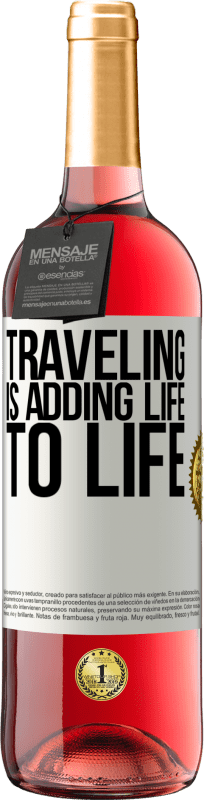 «Traveling is adding life to life» ROSÉ Edition