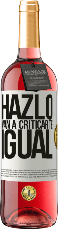 «HAZLO. Van a criticarte igual» Edición ROSÉ