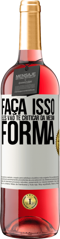 29,95 € Envio grátis | Vinho rosé Edição ROSÉ FAÇA ISSO Eles vão te criticar da mesma forma Etiqueta Branca. Etiqueta personalizável Vinho jovem Colheita 2025 Tempranillo