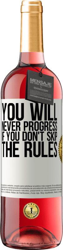 29,95 € | Rosé Wine ROSÉ Edition You will never progress if you don't skip the rules White Label. Customizable label Young wine Harvest 2024 Tempranillo