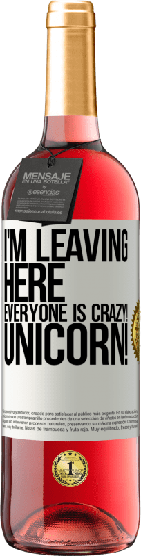 29,95 € | Rosé Wine ROSÉ Edition I'm leaving here, everyone is crazy! Unicorn! White Label. Customizable label Young wine Harvest 2024 Tempranillo