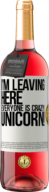 29,95 € Free Shipping | Rosé Wine ROSÉ Edition I'm leaving here, everyone is crazy! Unicorn! White Label. Customizable label Young wine Harvest 2025 Tempranillo
