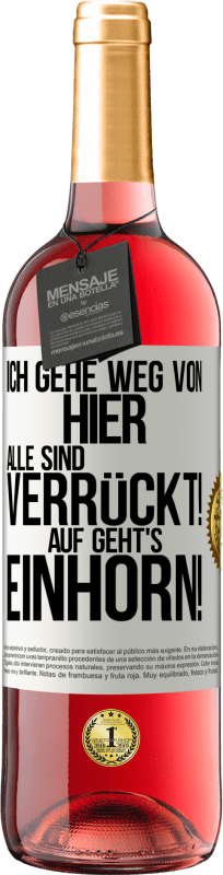 29,95 € | Roséwein ROSÉ Ausgabe Ich gehe weg von hier, alle sind verrückt! Auf geht's, Einhorn! Weißes Etikett. Anpassbares Etikett Junger Wein Ernte 2024 Tempranillo