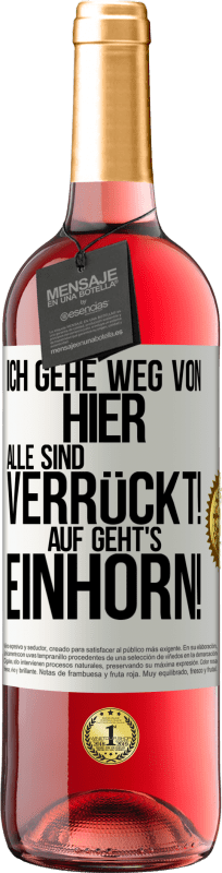 29,95 € | Roséwein ROSÉ Ausgabe Ich gehe weg von hier, alle sind verrückt! Auf geht's, Einhorn! Weißes Etikett. Anpassbares Etikett Junger Wein Ernte 2025 Tempranillo