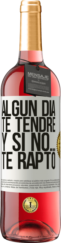 29,95 € | Vino Rosado Edición ROSÉ Algún día te tendré, y si no… te rapto Etiqueta Blanca. Etiqueta personalizable Vino joven Cosecha 2025 Tempranillo