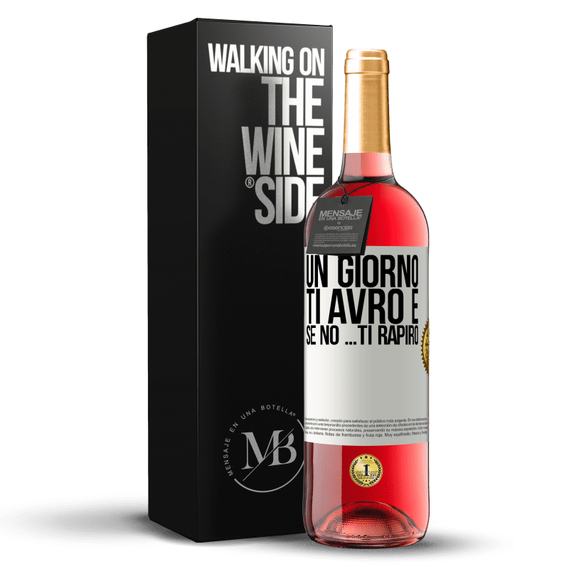 29,95 € Spedizione Gratuita | Vino rosato Edizione ROSÉ Un giorno ti avrò e se no ... ti rapirò Etichetta Bianca. Etichetta personalizzabile Vino giovane Raccogliere 2024 Tempranillo