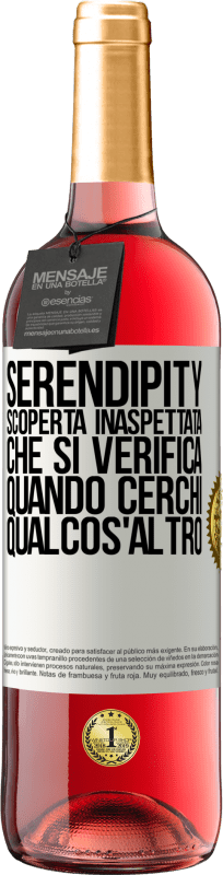 «Serendipity. Scoperta inaspettata che si verifica quando cerchi qualcos'altro» Edizione ROSÉ