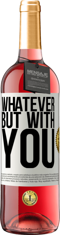 29,95 € | Rosé Wine ROSÉ Edition Whatever but with you White Label. Customizable label Young wine Harvest 2023 Tempranillo
