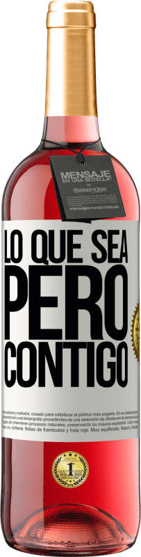 29,95 € | Vino Rosado Edición ROSÉ Lo que sea, pero contigo Etiqueta Blanca. Etiqueta personalizable Vino joven Cosecha 2025 Tempranillo