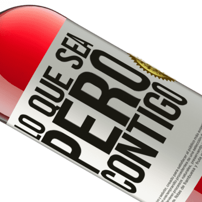 Expresiones Únicas y Personales. «Lo que sea, pero contigo» Edición ROSÉ