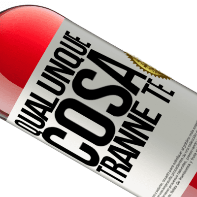Espressioni Uniche e Personali. «Qualunque cosa tranne te» Edizione ROSÉ