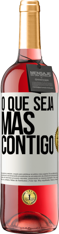 29,95 € Envio grátis | Vinho rosé Edição ROSÉ O que seja mas contigo Etiqueta Branca. Etiqueta personalizável Vinho jovem Colheita 2024 Tempranillo