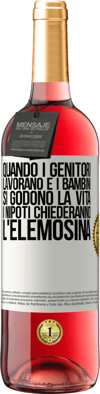 29,95 € | Vino rosato Edizione ROSÉ Quando i genitori lavorano e i bambini si godono la vita, i nipoti chiederanno l'elemosina Etichetta Bianca. Etichetta personalizzabile Vino giovane Raccogliere 2024 Tempranillo