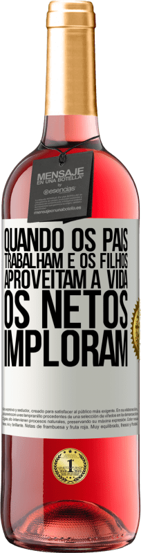 29,95 € | Vinho rosé Edição ROSÉ Quando os pais trabalham e os filhos aproveitam a vida, os netos imploram Etiqueta Branca. Etiqueta personalizável Vinho jovem Colheita 2024 Tempranillo