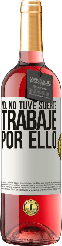 29,95 € Envío gratis | Vino Rosado Edición ROSÉ No. No tuve suerte, trabajé por ello Etiqueta Blanca. Etiqueta personalizable Vino joven Cosecha 2025 Tempranillo