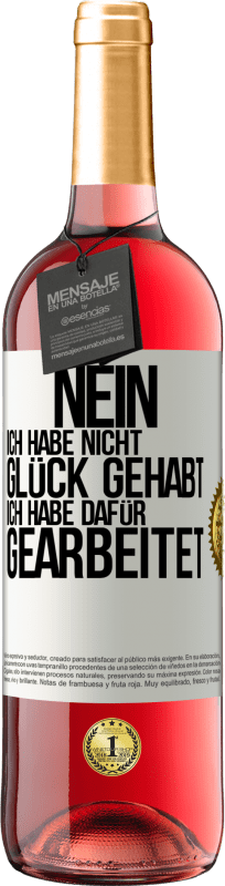 29,95 € | Roséwein ROSÉ Ausgabe Nein, ich habe nicht Glück gehabt. Ich habe dafür gearbeitet Weißes Etikett. Anpassbares Etikett Junger Wein Ernte 2024 Tempranillo