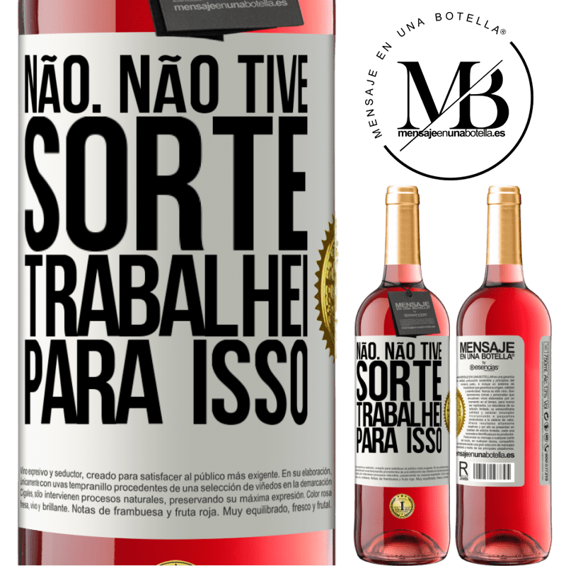 29,95 € Envio grátis | Vinho rosé Edição ROSÉ Não. Não tive sorte, trabalhei para isso Etiqueta Branca. Etiqueta personalizável Vinho jovem Colheita 2024 Tempranillo