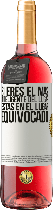 29,95 € Envío gratis | Vino Rosado Edición ROSÉ Si eres el más inteligente del lugar, estás en el lugar equivocado Etiqueta Blanca. Etiqueta personalizable Vino joven Cosecha 2025 Tempranillo