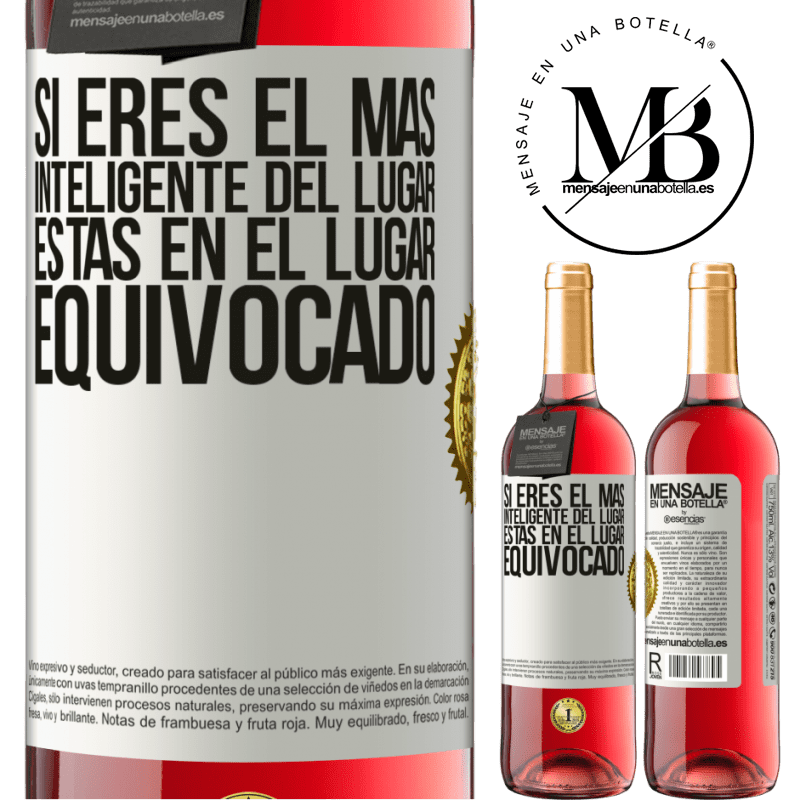 29,95 € Envío gratis | Vino Rosado Edición ROSÉ Si eres el más inteligente del lugar, estás en el lugar equivocado Etiqueta Blanca. Etiqueta personalizable Vino joven Cosecha 2025 Tempranillo