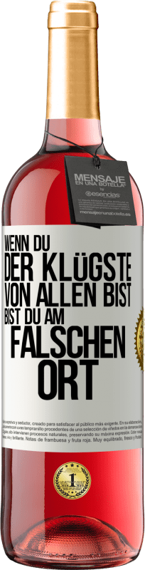 29,95 € Kostenloser Versand | Roséwein ROSÉ Ausgabe Wenn du der Klügste von allen bist, bist du am falschen Ort Weißes Etikett. Anpassbares Etikett Junger Wein Ernte 2025 Tempranillo