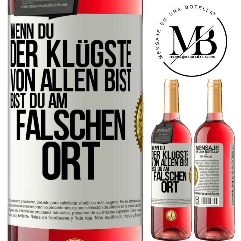 29,95 € Kostenloser Versand | Roséwein ROSÉ Ausgabe Wenn du der Klügste von allen bist, bist du am falschen Ort Weißes Etikett. Anpassbares Etikett Junger Wein Ernte 2025 Tempranillo