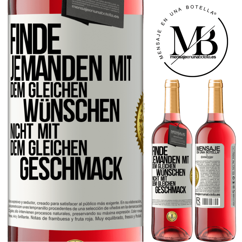 29,95 € Kostenloser Versand | Roséwein ROSÉ Ausgabe Finde jemanden mit dem gleichen Wünschen, nicht mit dem gleichen Geschmack Weißes Etikett. Anpassbares Etikett Junger Wein Ernte 2025 Tempranillo