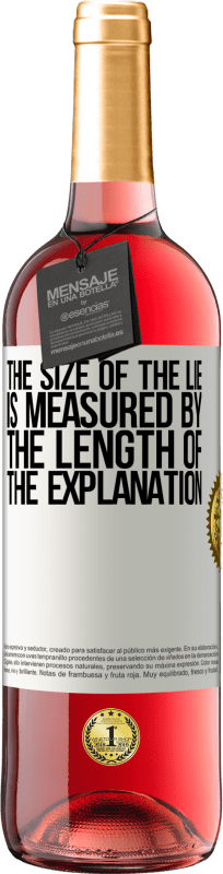29,95 € | Rosé Wine ROSÉ Edition The size of the lie is measured by the length of the explanation White Label. Customizable label Young wine Harvest 2025 Tempranillo
