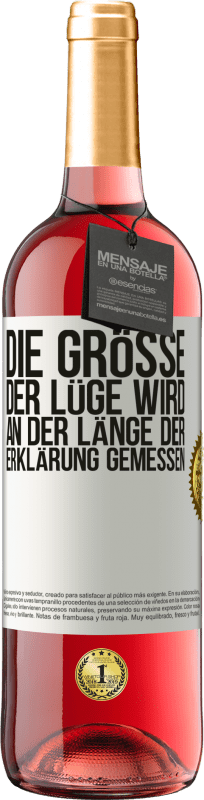 29,95 € | Roséwein ROSÉ Ausgabe Die Größe der Lüge wird an der Länge der Erklärung gemessen Weißes Etikett. Anpassbares Etikett Junger Wein Ernte 2024 Tempranillo